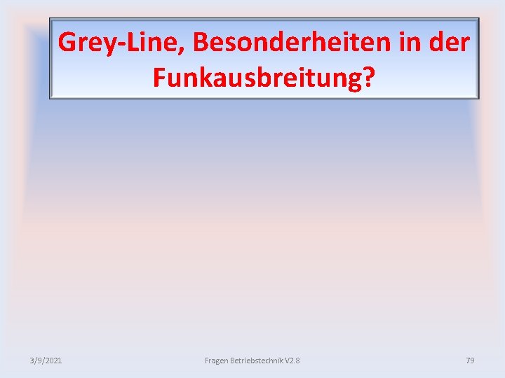Grey Line, Besonderheiten in der Funkausbreitung? 3/9/2021 Fragen Betriebstechnik V 2. 8 79 