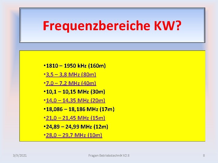 Frequenzbereiche KW? • 1810 – 1950 k. Hz (160 m) • 3, 5 –