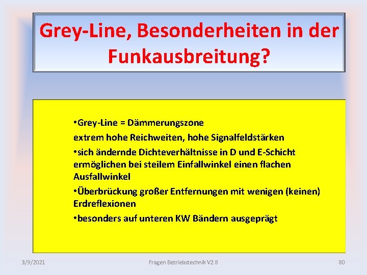 Grey Line, Besonderheiten in der Funkausbreitung? • Grey Line = Dämmerungszone extrem hohe Reichweiten,
