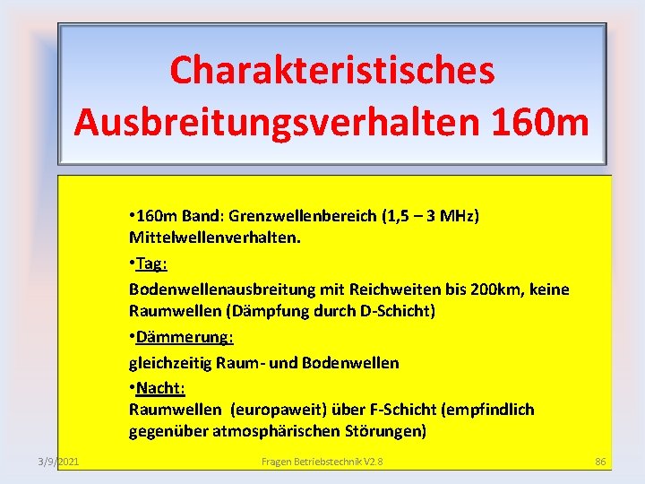 Charakteristisches Ausbreitungsverhalten 160 m • 160 m Band: Grenzwellenbereich (1, 5 – 3 MHz)