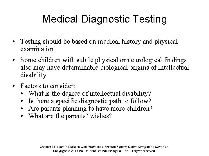 Medical Diagnostic Testing • Testing should be based on medical history and physical examination