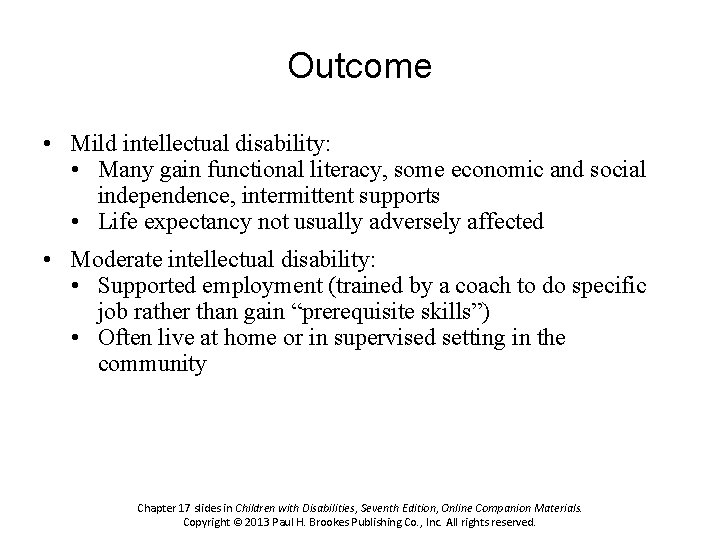 Outcome • Mild intellectual disability: • Many gain functional literacy, some economic and social