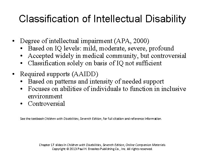 Classification of Intellectual Disability • Degree of intellectual impairment (APA, 2000) • Based on