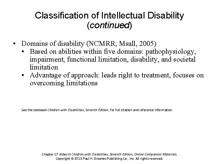 Classification of Intellectual Disability (continued) • Domains of disability (NCMRR; Msall, 2005) • Based