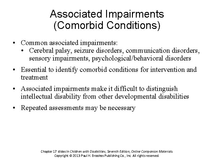 Associated Impairments (Comorbid Conditions) • Common associated impairments: • Cerebral palsy, seizure disorders, communication