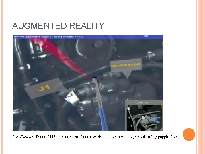 AUGMENTED REALITY http: //www. psfk. com/2009/10/marine-mechanics-work-50 -faster-using-augmented-reality-goggles. html 