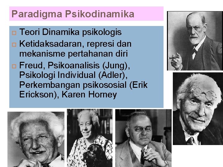 Paradigma Psikodinamika Teori Dinamika psikologis Ketidaksadaran, represi dan mekanisme pertahanan diri Freud, Psikoanalisis (Jung),