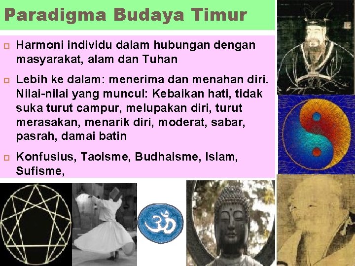 Paradigma Budaya Timur Harmoni individu dalam hubungan dengan masyarakat, alam dan Tuhan Lebih ke