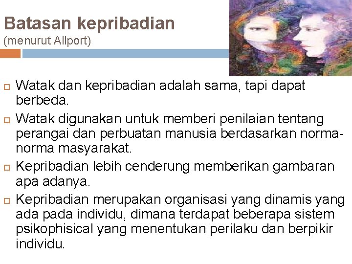 Batasan kepribadian (menurut Allport) Watak dan kepribadian adalah sama, tapi dapat berbeda. Watak digunakan