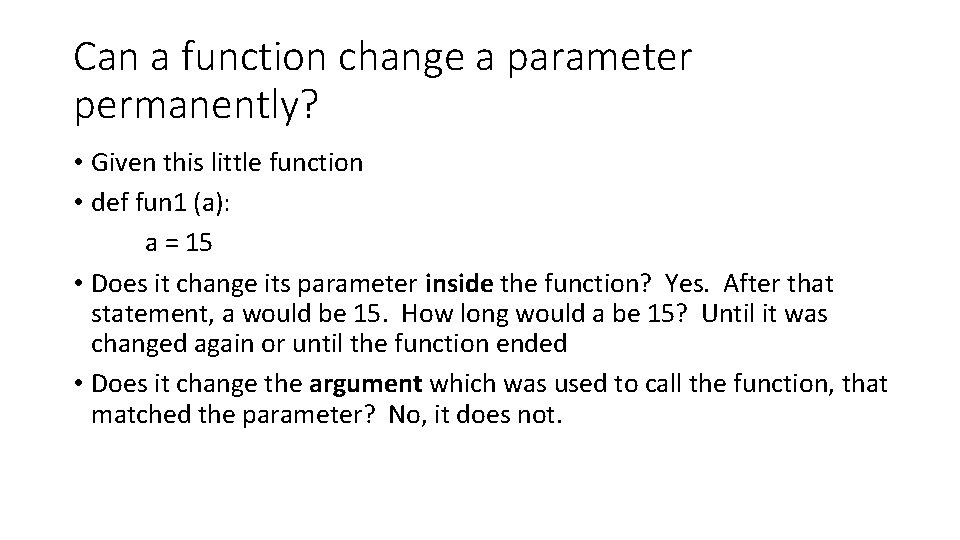 Can a function change a parameter permanently? • Given this little function • def