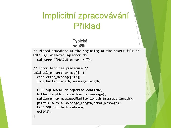 Implicitní zpracovávání Příklad Typické použití /* Placed somewhere at the beginning of the source