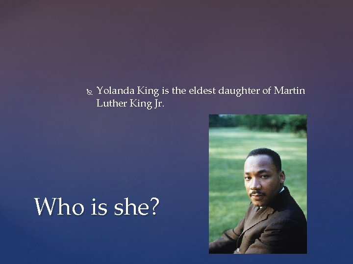 Yolanda King is the eldest daughter of Martin Luther King Jr. Who is Yolanda King is the eldest daughter of Martin Luther King Jr. Who is