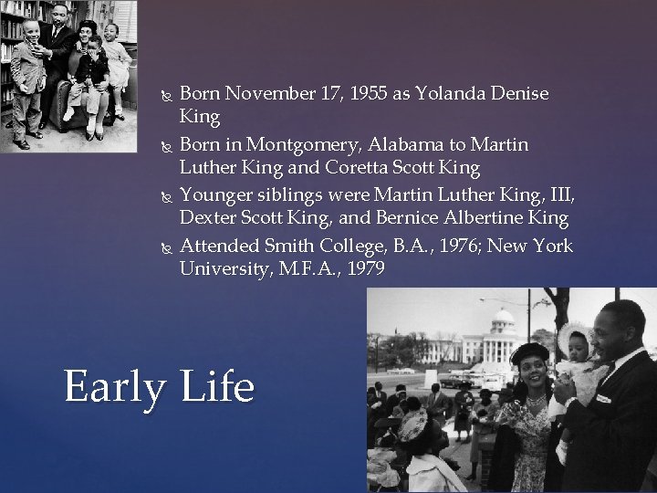 Born November 17, 1955 as Yolanda Denise King Born in Montgomery, Alabama to Born November 17, 1955 as Yolanda Denise King Born in Montgomery, Alabama to