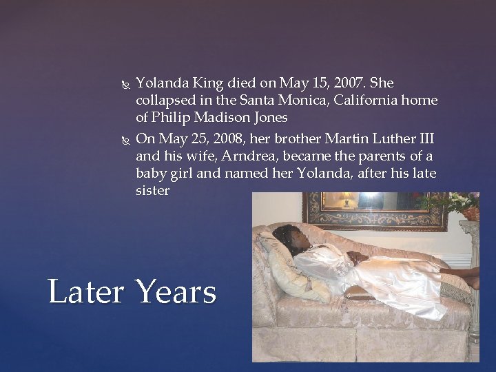 Yolanda King died on May 15, 2007. She collapsed in the Santa Monica, Yolanda King died on May 15, 2007. She collapsed in the Santa Monica,