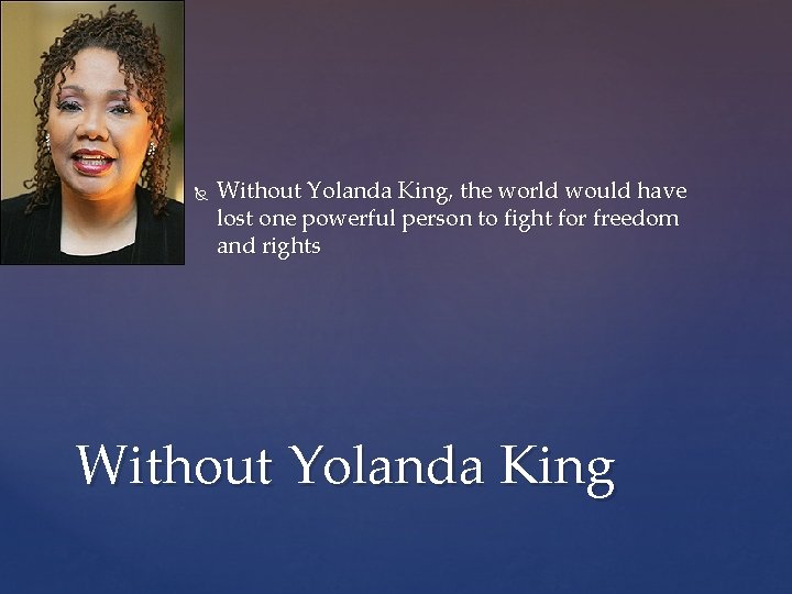 Without Yolanda King, the world would have lost one powerful person to fight Without Yolanda King, the world would have lost one powerful person to fight