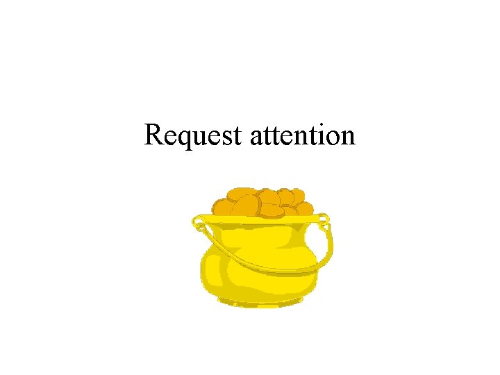 Request attention 