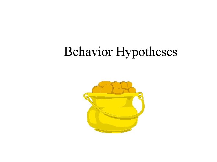 Behavior Hypotheses 