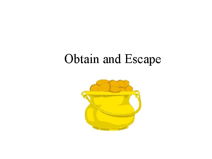  Obtain and Escape 