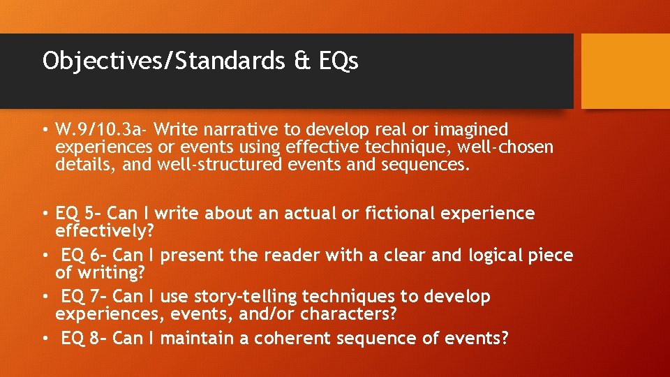 Objectives/Standards & EQs • W. 9/10. 3 a- Write narrative to develop real or