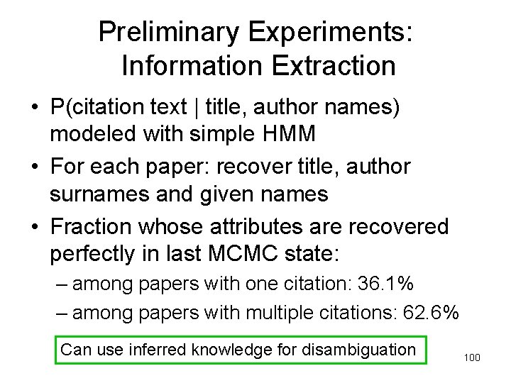 Preliminary Experiments: Information Extraction • P(citation text | title, author names) modeled with simple