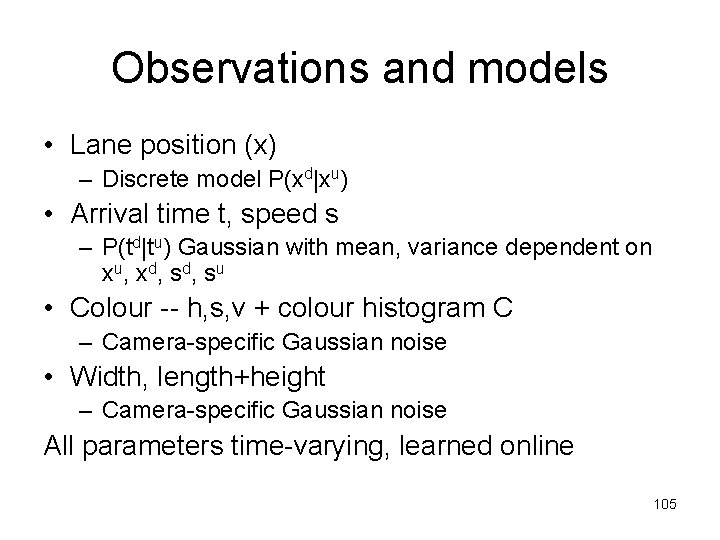 Observations and models • Lane position (x) – Discrete model P(xd|xu) • Arrival time