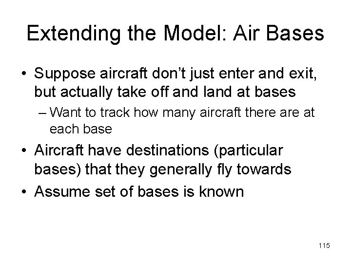 Extending the Model: Air Bases • Suppose aircraft don’t just enter and exit, but