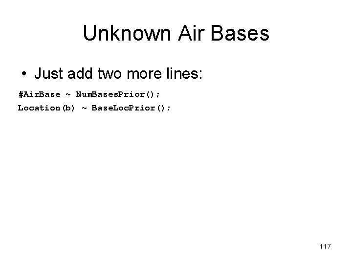 Unknown Air Bases • Just add two more lines: #Air. Base ~ Num. Bases.