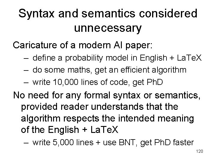 Syntax and semantics considered unnecessary Caricature of a modern AI paper: – define a