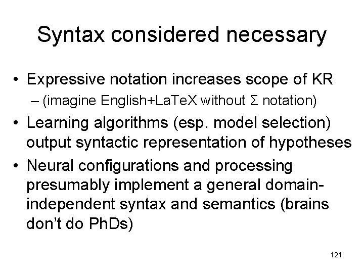 Syntax considered necessary • Expressive notation increases scope of KR – (imagine English+La. Te.