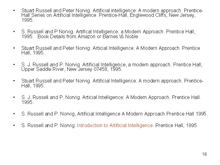  • Stuart Russell and Peter Norvig. Artificial intelligence: A modern approach. Prentice. Hall