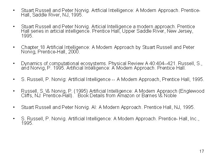  • Stuart Russell and Peter Norvig. Artficial Intelligence: A Modern Approach. Prentice. Hall,