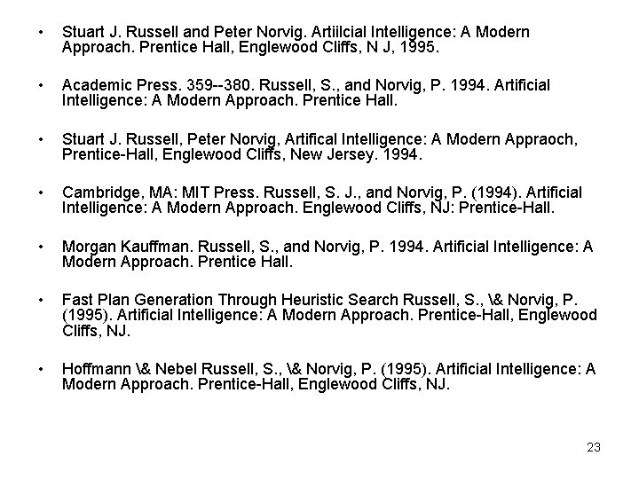  • Stuart J. Russell and Peter Norvig. Artiilcial Intelligence: A Modern Approach. Prentice
