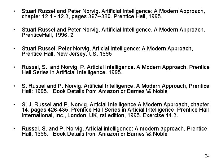  • Stuart Russel and Peter Norvig. Artificial Intelligence: A Modern Approach, chapter 12.