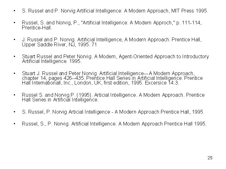  • S. Russel and P. Norvig Artificial Intelligence: A Modern Approach, MIT Press