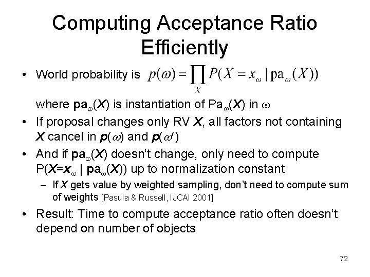 Computing Acceptance Ratio Efficiently • World probability is where pa (X) is instantiation of