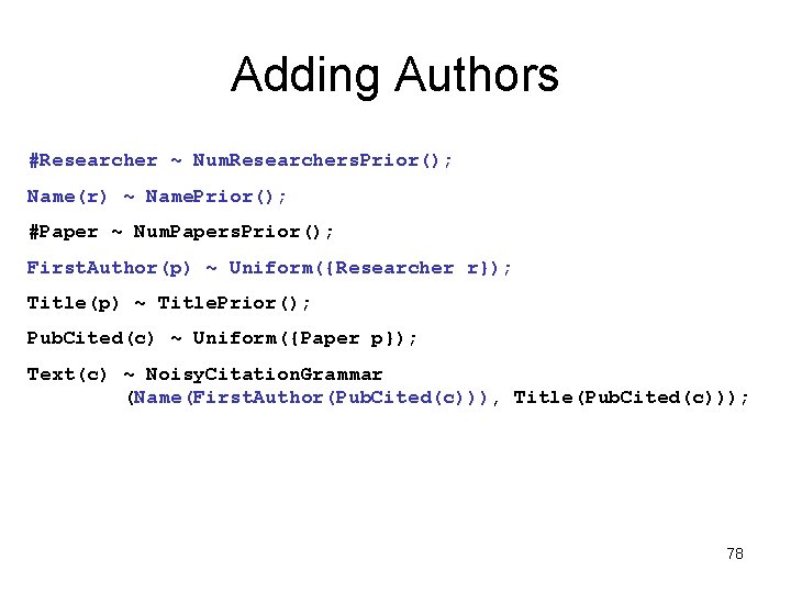 Adding Authors #Researcher ~ Num. Researchers. Prior(); Name(r) ~ Name. Prior(); #Paper ~ Num.