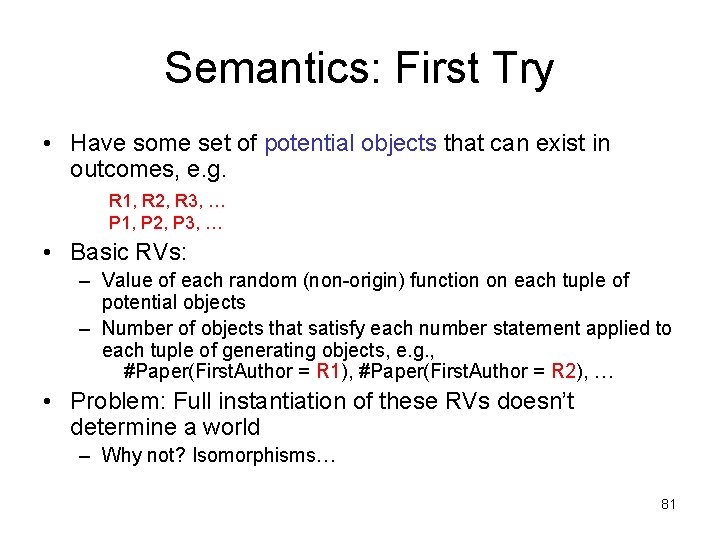 Semantics: First Try • Have some set of potential objects that can exist in