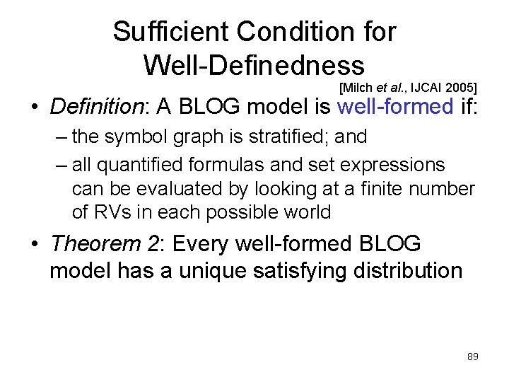 Sufficient Condition for Well-Definedness [Milch et al. , IJCAI 2005] • Definition: A BLOG