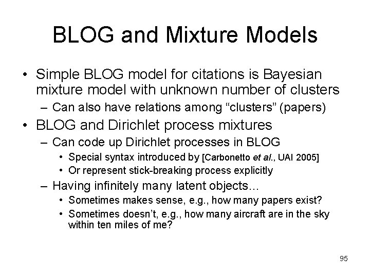 BLOG and Mixture Models • Simple BLOG model for citations is Bayesian mixture model