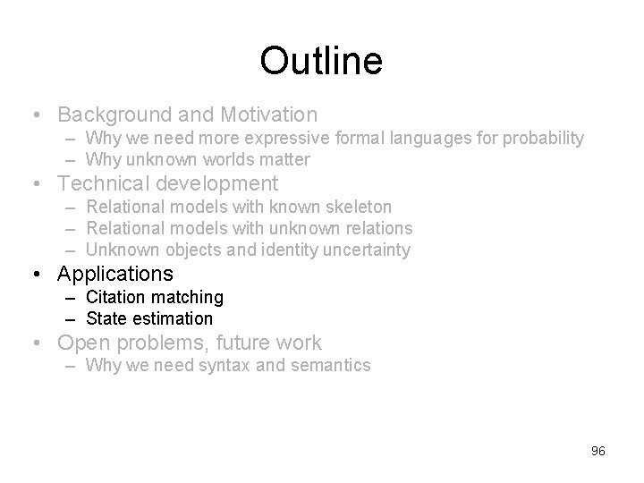 Outline • Background and Motivation – Why we need more expressive formal languages for