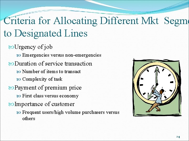 Criteria for Allocating Different Mkt Segme to Designated Lines Urgency of job Emergencies versus