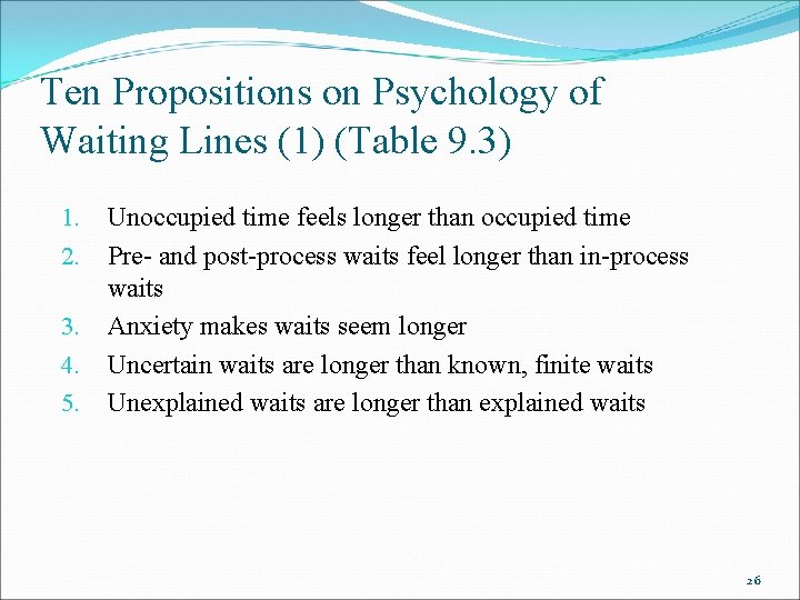 Ten Propositions on Psychology of Waiting Lines (1) (Table 9. 3) 1. 2. 3.
