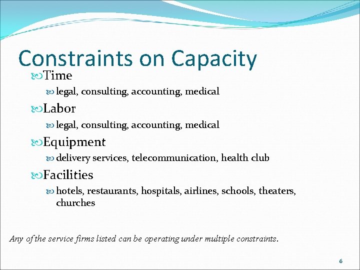 Constraints on Capacity Time legal, consulting, accounting, medical Labor legal, consulting, accounting, medical Equipment