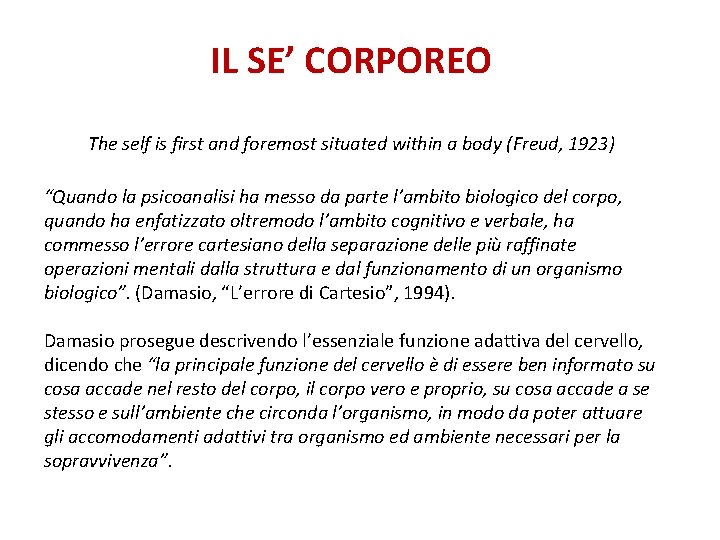 IL SE’ CORPOREO The self is ﬁrst and foremost situated within a body (Freud,