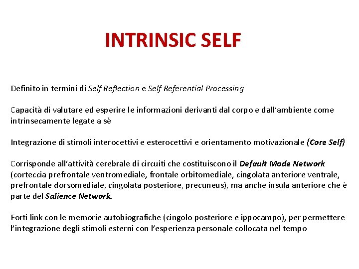 INTRINSIC SELF Definito in termini di Self Reflection e Self Referential Processing Capacità di