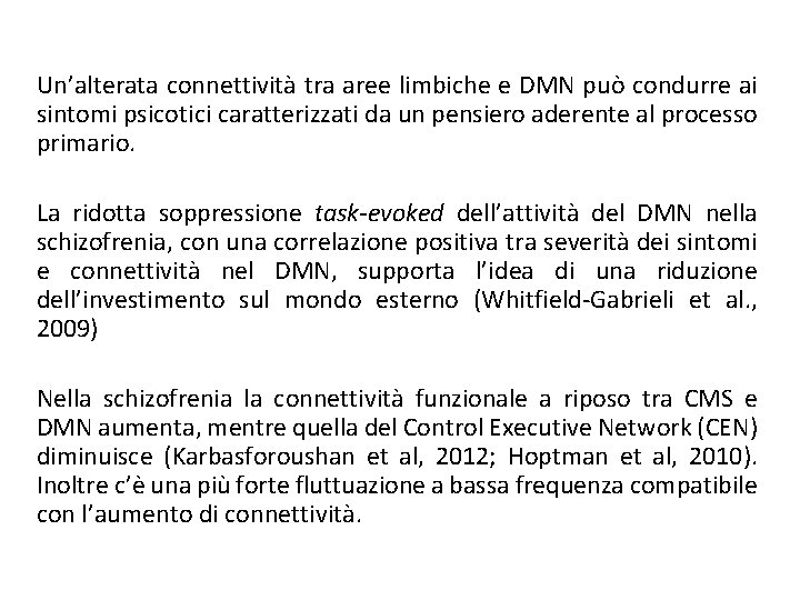 Un’alterata connettività tra aree limbiche e DMN può condurre ai sintomi psicotici caratterizzati da