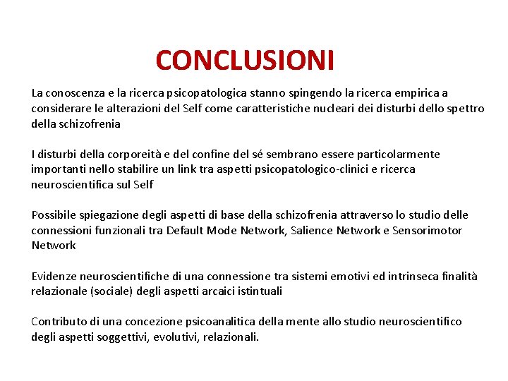 CONCLUSIONI La conoscenza e la ricerca psicopatologica stanno spingendo la ricerca empirica a considerare