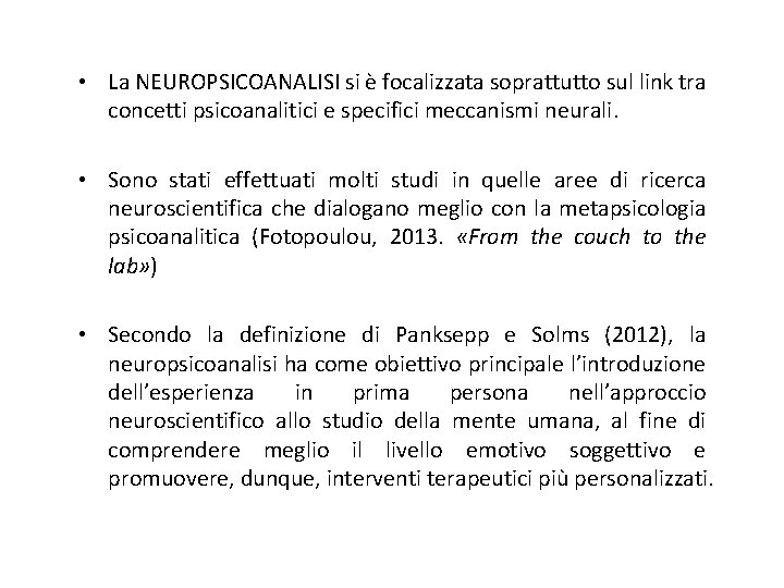  • La NEUROPSICOANALISI si è focalizzata soprattutto sul link tra concetti psicoanalitici e