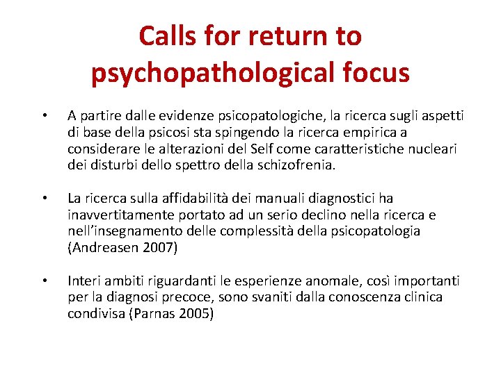 Calls for return to psychopathological focus • A partire dalle evidenze psicopatologiche, la ricerca