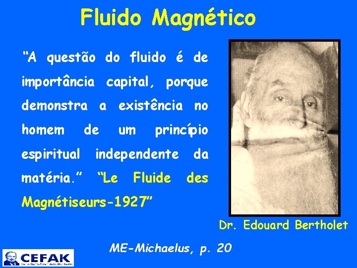  Fluido Magnético “A questão do fluido é de importância capital, porque demonstra a